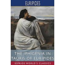 Iphigenia in Tauris of Euripides (Esprios Classics)