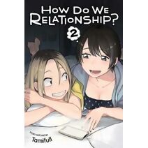 How Do We Relationship?, Vol. 2 (How Do We Relationship?)
