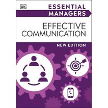 Effective Communication (DK Essential Managers)