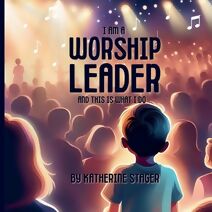 I Am A Worship Leader And This Is What I Do