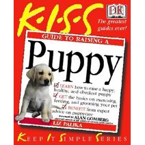 KISS Guide To Raising a Puppy