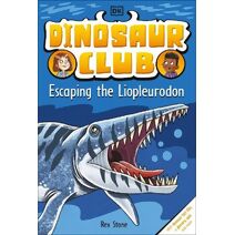 Dinosaur Club: Escaping the Liopleurodon (Dinosaur Club)