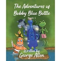 Adventures of Bobby Blue Bottle (Adventures of Bobby Blue Bottle)