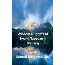 Wisdom Nuggets of Swami Tapovan-ji Maharaj - and Srimad Bhagavad Gita