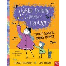 Hubble Bubble, Granny Trouble: Three Magical Books in One! (Hubble Bubble Series)