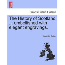 History of Scotland ... Embellished with Elegant Engravings.
