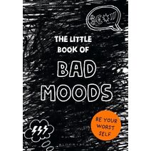 Little Book of BAD MOODS