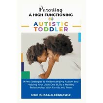 Parenting A High-Functioning Autistic Toddler