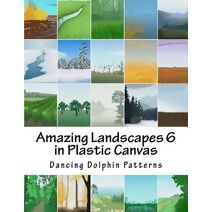 Amazing Landscapes 6 (Amazing Landscapes in Plastic Canvas)