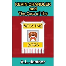 Kevin Chandler and The Case of the Missing Dogs (Kevin Chandler)