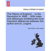 History of England ... to the Revolution in 1688 ... With notes and references exhibiting the most important differences between this author and Dr. Lingard.