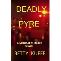Deadly Pyre (Kelly McKay Medical Thrillers)