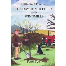 Little Red Tractor - The Day of Molehills and Windmills (Little Red Tractor Stories)