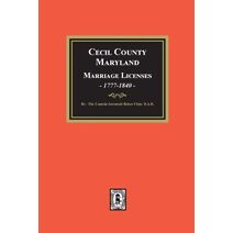 Cecil County, Maryland Marriage Licenses, 1777-1840
