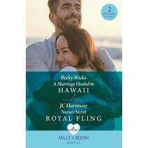 Marriage Healed In Hawaii / Nurse's Secret Royal Fling Mills & Boon Medical (Mills & Boon Medical)