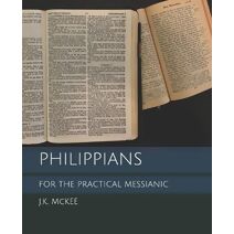 Philippians for the Practical Messianic (For the Practical Messianic Commentaries)