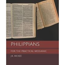 Philippians for the Practical Messianic (For the Practical Messianic Commentaries)
