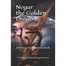 Nogar the Golden Dragon (Mirror Gate Chronicles)