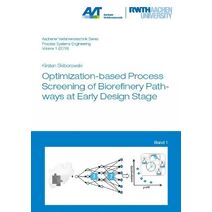 Optimization-based Process Screening of Biorefinery Pathways at Early Design Stage (Aachener Verfahrenstechnik Series – Process Systems Engineering)