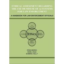 Ethical Assessment Regarding the Use or Misuse of AI Systems for Law Enforcement