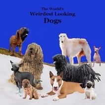 Weirdest Looking Dogs in the World Kids Book