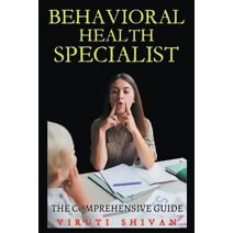 Behavioral Health Specialist - The Comprehensive Guide (Vanguard Professionals)