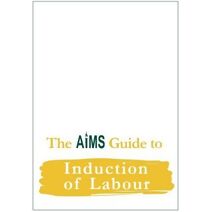 AIMS Guide to Induction of Labour