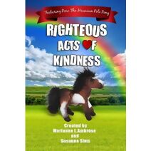 Righteous Acts Of Kindness (Acts of Kindness Book)