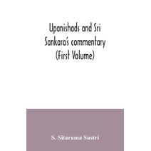 Upanishads and Sri Sankara's commentary (First Volume)
