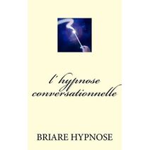 l hypnose conversationnelle (Développement Personnel)
