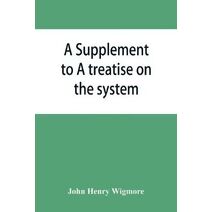 Supplement to A treatise on the system of evidence in trials at common law