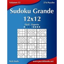 Sudoku Grande 12x12 - De Fácil a Experto - Volumen 15 - 276 Puzzles (Sudoku)