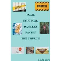 Some Spiritual Dangers Facing The Church