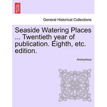 Seaside Watering Places ... Twentieth year of publication. Eighth, etc. edition.