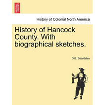 History of Hancock County. with Biographical Sketches.