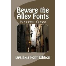 Beware the Alley Fonts (Dyslexic Font)