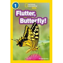 Flutter, Butterfly! (National Geographic Readers)