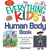 Everything KIDS' Human Body Book (Everything® Kids Series)