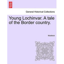 Young Lochinvar. a Tale of the Border Country.