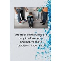 Effects of being bullied or a bully in adolescence and mental health problems in adulthood