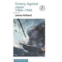 Victory Against Japan 1944-1945: A Ladybird Expert Book (Ladybird Expert Series)
