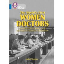 World’s First Women Doctors: Elizabeth Blackwell and Elizabeth Garrett Anderson (Collins Big Cat)