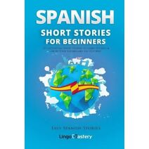 Spanish Short Stories for Beginners (Easy Spanish Stories)