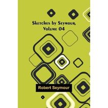 Sketches by Seymour, Volume 04
