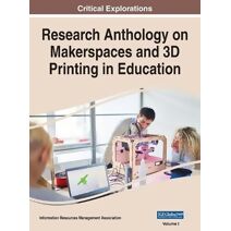 Research Anthology on Makerspaces and 3D Printing in Education, VOL 1