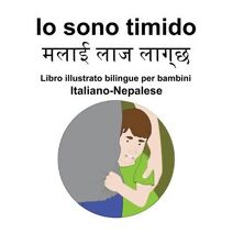 Italiano-Nepalese Io sono timido Libro illustrato bilingue per bambini