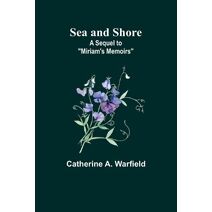 Sea and Shore; A Sequel to "Miriam's Memoirs"