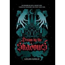 Dream by the Shadows (Shadow Weaver Duology)