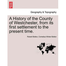 History of the County of Westchester, from its first settlement to the present time, vol. II