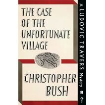 Case of the Unfortunate Village (Ludovic Travers Mysteries)
